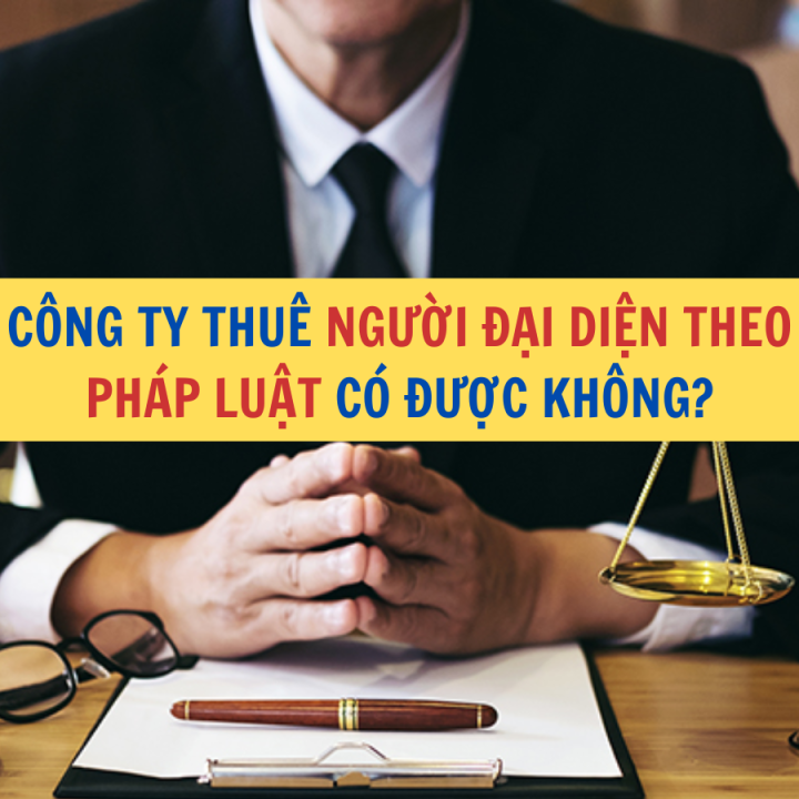 Công ty thuê người đại diện theo pháp luật? - Công ty Luật Thuận Đức